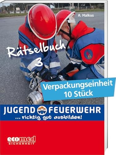 Rätselbuch für die Jugendfeuerwehr - Band 3: Verpackungseinheit 10 Stück (Jugendfeuerwehr richtig gut ausbilden)