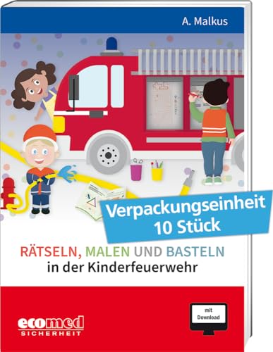 Rätseln, Malen und Basteln in der Kinderfeuerwehr: Verpackungseinheit 10 Stück (Jugendfeuerwehr richtig gut ausbilden) von ecomed Sicherheit