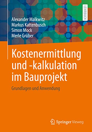 Kostenermittlung und -kalkulation im Bauprojekt: Grundlagen und Anwendung
