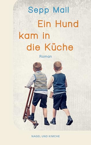 Ein Hund kam in die Küche: Roman | Auf der Longlist für den Deutschen Buchpreis | Literatur von Nagel & Kimche