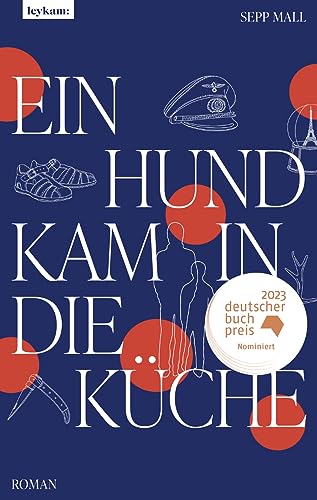 Ein Hund kam in die Küche: Roman