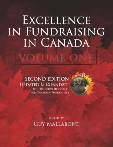 Excellence in Fundraising in Canada Volume One Second Edition: The Definitive Resource for Canadian Fundraisers