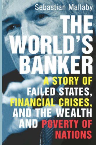 The World's Banker: A Story of Failed States, Financial Crises, And the Wealth And Poverty of Nations