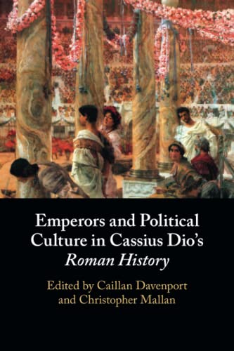 Emperors and Political Culture in Cassius Dio's Roman History