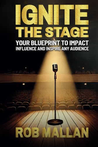 Ignite The Stage: Your Blueprint To Impact, Influence, And Inspire Any Audience von Though Leaders Press