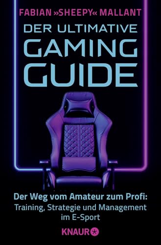 Der ultimative Gaming-Guide: Der Weg vom Amateur zum Profi: Training, Strategie und Management im E-Sport Der ultimative Gaming-Guide: Der Weg vom Amateur zum Profi: Training, Strategie und Management im E-Sport