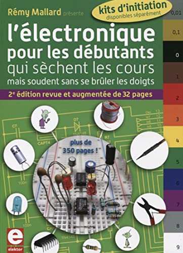 L'électronique pour les débutants qui sèchent les cours mais soudent sans se brûler les doigts