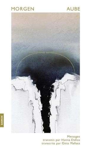 Morgen - AUBE: Messages transmis par Hanna Dallos Morgen - AUBE: Messages transmis par Hanna Dallos von Daimon