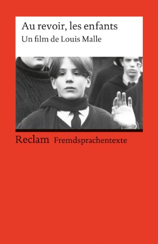 Au revoir, les enfants: Un film de Louis Malle. Französischer Text mit deutschen Worterklärungen. B2 (GER)