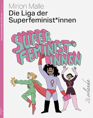 Die Liga der Superfeminist*innen (kids bewegt) von Orlanda Verlag GmbH
