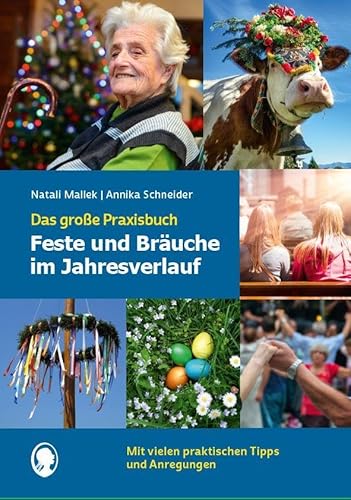 Feste und Bräuche im Jahresverlauf. Das große Praxisbuch: Unterhaltsame Beschäftigungsideen für Senioren mit Demenz rund um Feste und Feiern (Demenz. ... Aktivierung. Gedächtnistraining) von SingLiesel
