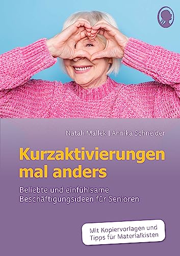 Kurzaktivierungen mal anders. Beliebte 10-Minuten-Aktivierungen für Senioren. Mit Kopiervorlagen und Materialkisten für Aktivierungen von SingLiesel