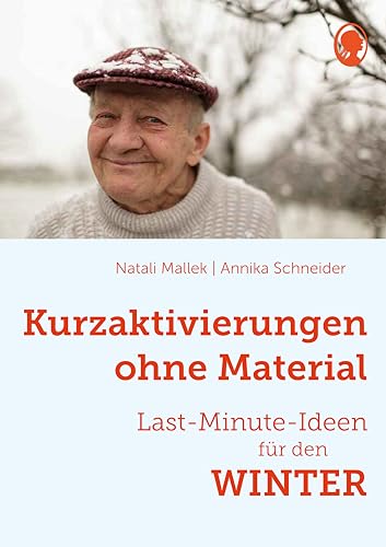 Kurzaktivierungen ohne Material. Last-Minute-Ideen für den Winter: Sinnvolle Beschäftigungsideen für Senioren - auch mit Demen (Demenz. Ratgeber. ... für Senioren - auch mit Demenz von SingLiesel