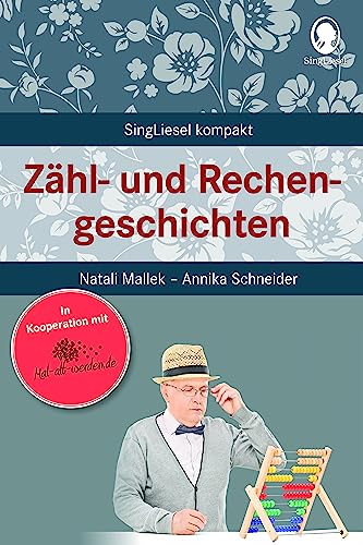 Zähl- und Rechengeschichten. Beschäftigung und Gedächtnistraining für Senioren mit Demenz. Beliebt und bewährt bei Senioren Zähl- und Rechengeschichten. Beschäftigung und Gedächtnistraining für Senioren mit Demenz. Beliebt und bewährt bei Senioren