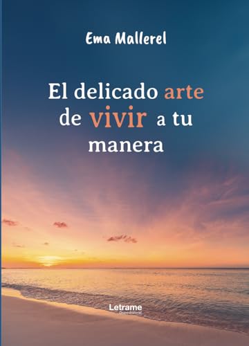 El delicado arte de vivir a tu manera (Desarrollo Personal, Band 1) El delicado arte de vivir a tu manera (Desarrollo Personal, Band 1) von Letrame S.L.