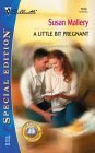 A Little Bit Pregnant (Silhouette Special Edition)