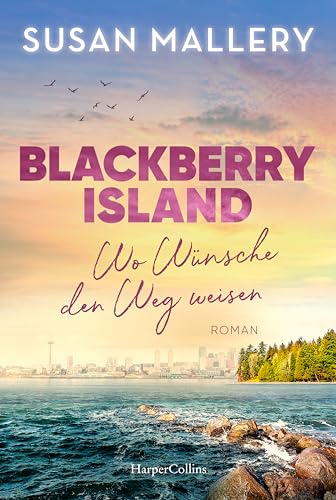 Blackberry Island – Wo Wünsche den Weg weisen: Roman | Ein warmherziger Wohlfühlroman um Freundschaft, Liebe und Familie Blackberry Island – Wo Wünsche den Weg weisen: Roman | Ein warmherziger Wohlfühlroman um Freundschaft, Liebe und Familie