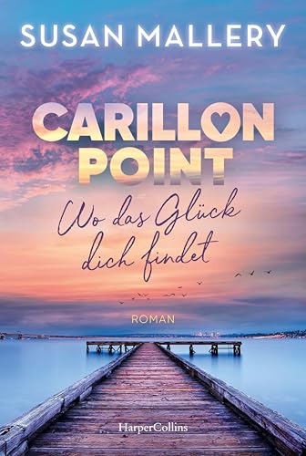 Carillon Point – Wo das Glück dich findet: Roman | Über die Kraft weiblicher Freundschaft | Was bedeutet es, eine Familie zu sein? Carillon Point – Wo das Glück dich findet: Roman | Über die Kraft weiblicher Freundschaft | Was bedeutet es, eine Familie zu sein?