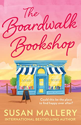 The Boardwalk Bookshop: A heart-warming romance, perfect for fans of books about books and stories about female friendships The Boardwalk Bookshop: A heart-warming romance, perfect for fans of books about books and stories about female friendships