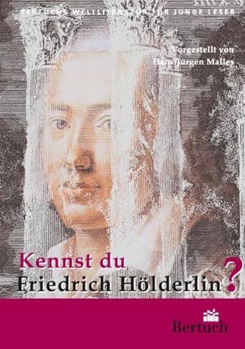 Kennst du Friedrich Hölderlin? (Weltliteratur für junge Leser)