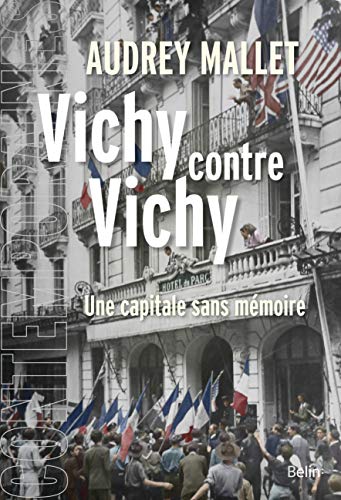 Vichy contre Vichy: Une capitale sans mémoire von BELIN