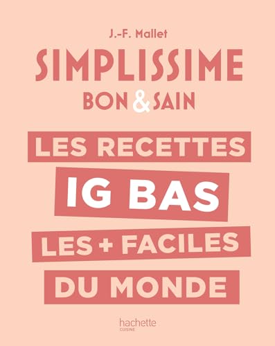 LES RECETTES IG BAS LES + FACILES DU MONDE: Bon & Sain LES RECETTES IG BAS LES + FACILES DU MONDE: Bon & Sain