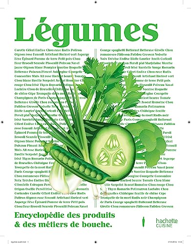 Légumes: Encyclopédie des produits & des métiers de bouche