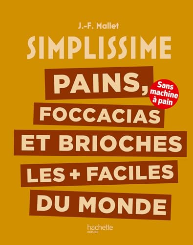 Pains, foccacias et brioches les + faciles du monde: Sans machine à pain von HACHETTE PRAT