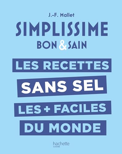 Les recettes sans sel les + faciles du monde: Bon & Sain