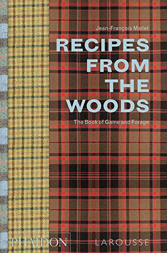 Recipes from the Woods: The Book of Game and Forage (Cucina)