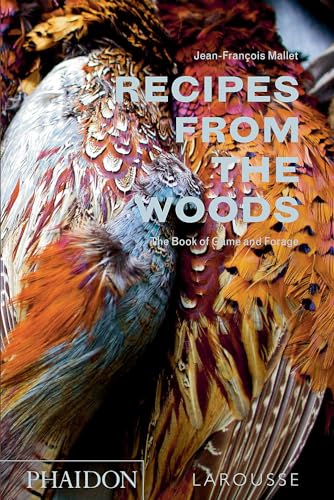 Recipes from the Woods: The Book of Game and Forage (Cucina)