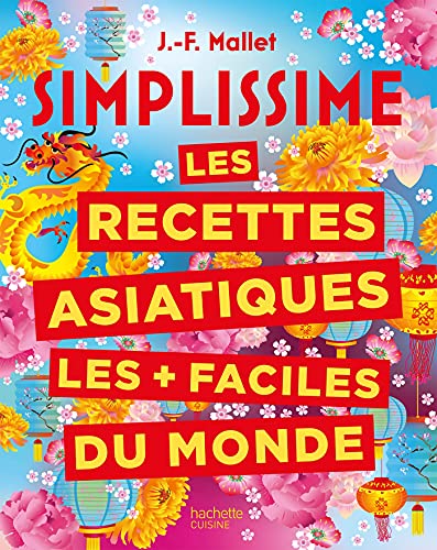 SIMPLISSIME Les recettes asiatiques les + faciles du monde: Nouvelle édition
