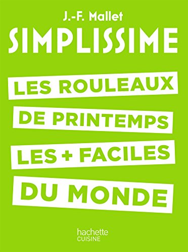 SIMPLISSIME - Les rouleaux de printemps: Les rouleaux de printemps les + faciles du monde SIMPLISSIME - Les rouleaux de printemps: Les rouleaux de printemps les + faciles du monde
