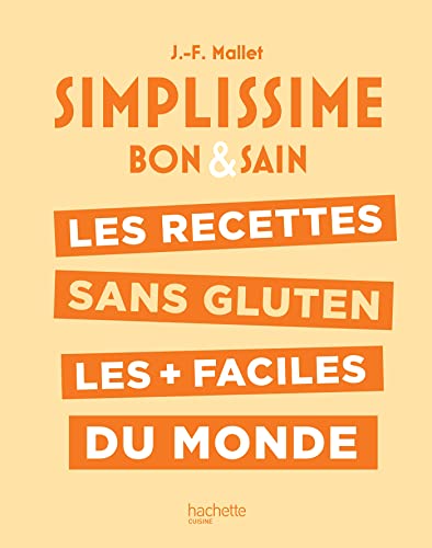 SIMPLISSIME Sans gluten: Les recettes sans gluten les + faciles du monde von HACHETTE PRAT