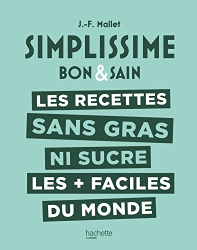 SIMPLISSIME Les recettes sans gras ni sucre les + faciles du monde SIMPLISSIME Les recettes sans gras ni sucre les + faciles du monde