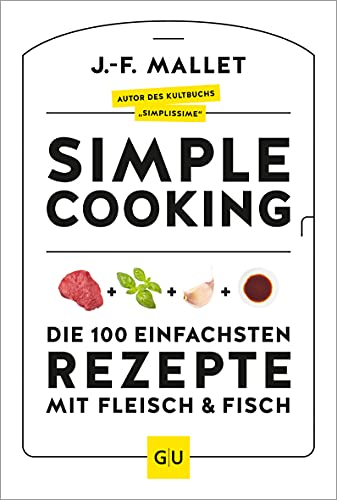 Simple Cooking: Die 100 einfachsten Rezepte mit Fleisch und Fisch (GU Themenkochbuch) von Gräfe und Unzer