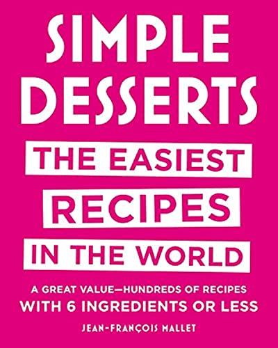 Simple Desserts: The Easiest Recipes in the World