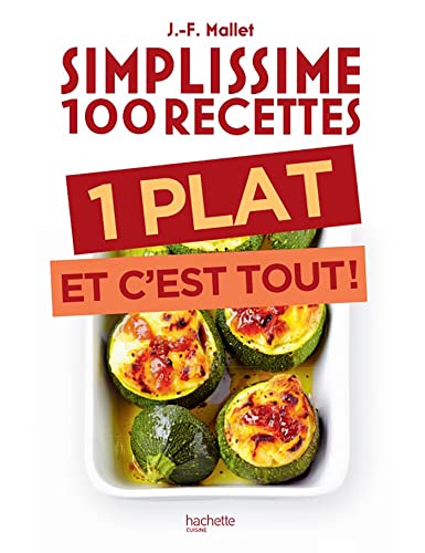 Simplissime 100 recettes : 1 plat et c'est tout von HACHETTE PRAT