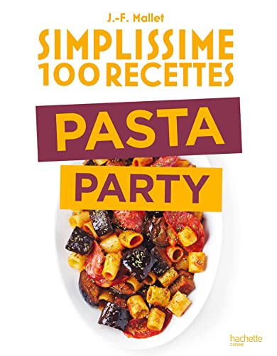Simplissime 100 recettes Pasta Party von HACHETTE PRAT