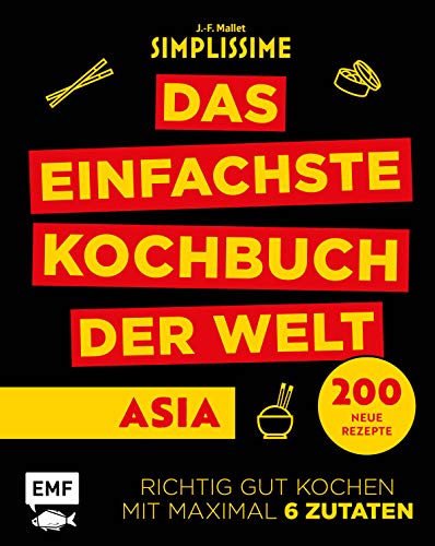 Simplissime – Das einfachste Kochbuch der Welt: Asiatische Küche: 200 neue Rezepte – Richtig gut kochen mit maximal 6 Zutaten von Edition Michael Fischer