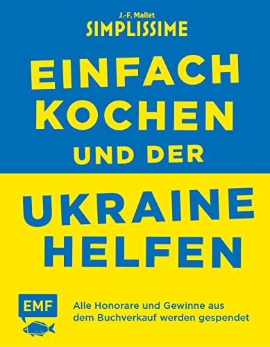 Simplissime – Einfach kochen und der Ukraine helfen: Alle Honorare und Gewinne aus dem Buchverkauf werden gespendet Simplissime – Einfach kochen und der Ukraine helfen: Alle Honorare und Gewinne aus dem Buchverkauf werden gespendet