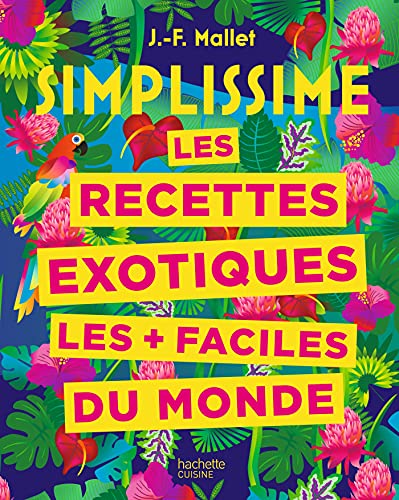 Simplissime Recettes exotiques les + faciles du monde: Le livre de cuisine exotique le + facile du monde von HACHETTE PRAT