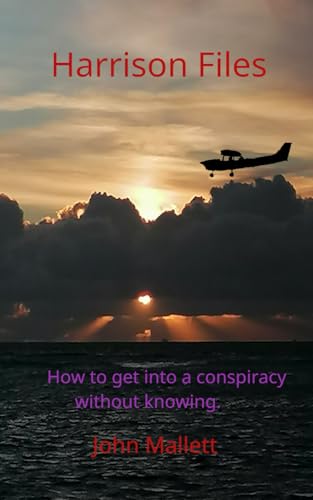 Harrison Files.: Into a conspiracy without knowing. von Independently published