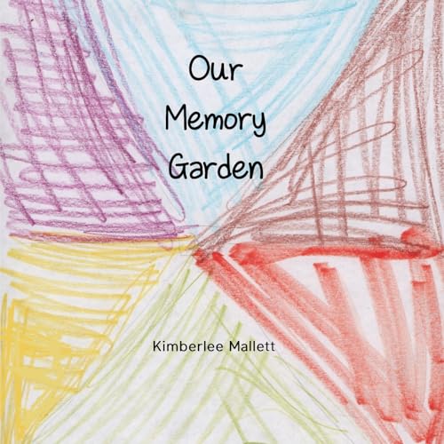 Our Memory Garden Our Memory Garden von Stillwater River Publications