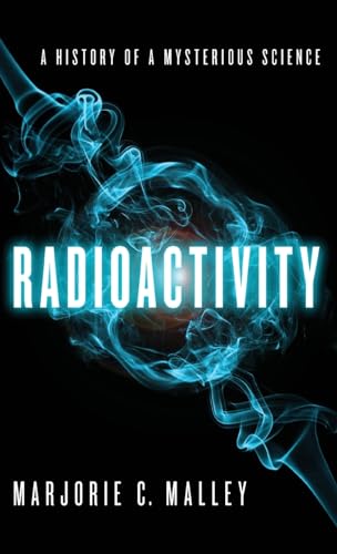 Radioactivity: A History of a Mysterious Science