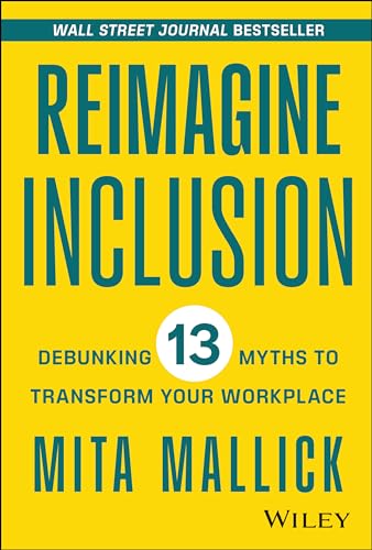 Reimagine Inclusion: Debunking 13 Myths to Transform Your Workplace von John Wiley & Sons Inc