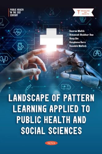 Landscape of Pattern Learning Applied to Public Health and Social Sciences (Public Health in the 21st Century) von Nova Medicine and Health