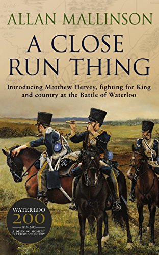 A Close Run Thing (The Matthew Hervey Adventures: 1): A high-octane and fast-paced military action adventure guaranteed to have you gripped! (Matthew Hervey, 1)