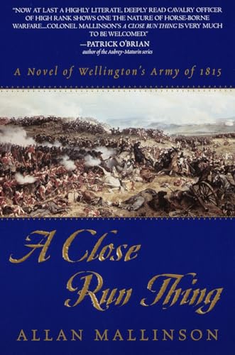 A Close Run Thing: A Novel of Wellington's Army of 1815 (Matthew Hervey, Band 1)