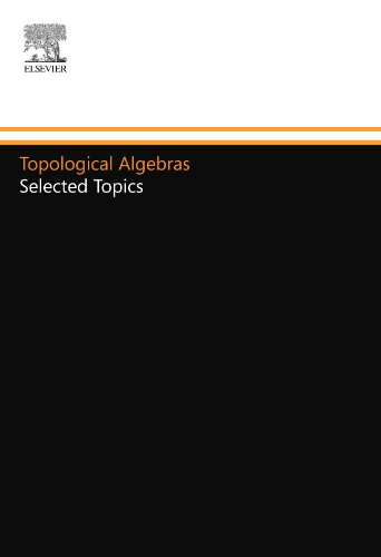 Topological Algebras: Selected Topics von North Holland